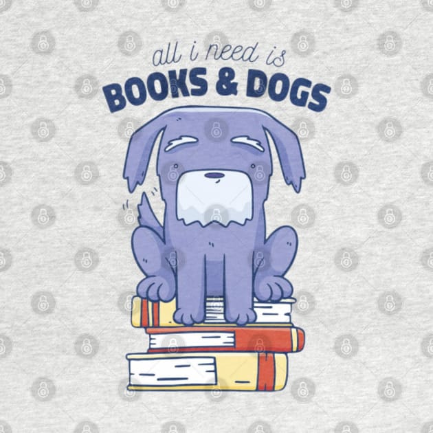 All i need is books and dogs by Digital-Zoo